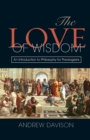 The Love of Wisdom : An Introduction to Philosophy for Theologians - Book