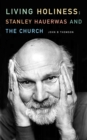 Living Holiness : Stanley Hauerwas and the Church - eBook