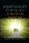 Spirituality, Theology and Mental Health : Multidisciplinary Perspectives - eBook