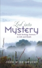 Led into Mystery : Faith Seeking Answers in Life and Death - eBook