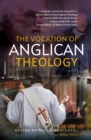 The Vocation of Anglican Theology : Sources and Essays - eBook