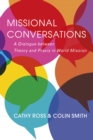 Missional Conversations : A Dialogue between Theory and Praxis in World Mission - eBook