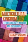 Multicultural Kingdom : Ethnic Diversity, Mission and the Church - eBook