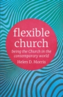 Flexible Church : Being the Church in the Contemporary World - eBook