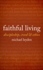 Faithful Living : Discipleship, Creed, and Ethics - Book