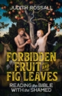 Forbidden Fruit and Fig Leaves : Reading the Bible with the Shamed - eBook