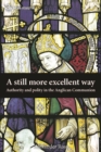 A Still More Excellent Way : Authority and Polity in the Anglican Communion - eBook