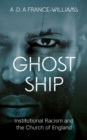 Ghost Ship : Institutional Racism and the Church of England - eBook