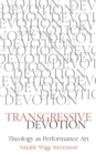 Transgressive Devotion : Theology as Performance Art - eBook