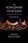 The Kingdom of our God : A Theological Commentary on Isaiah - eBook