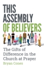 This Assembly of Believers : The Gifts of Difference in the Church at Prayer - eBook