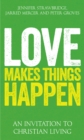 Love Makes Things Happen : An Invitation to Christian Living - eBook