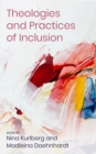 Theologies and Practices of Inclusion : Insights From a Faith-based Relief, Development and Advocacy Organization - eBook