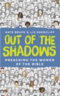 Out of the Shadows : Preaching the Women of the Bible - eBook