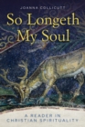 So Longeth My Soul : A Reader in Christian Spirituality - eBook