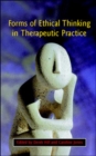 EBOOK: Forms Of Ethical Thinking In Therapeutic Practice - eBook