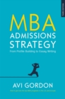 MBA Admissions Strategy: from Profile Building to Essay Writing - eBook