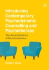 Introducing Contemporary Psychodynamic Counselling and Psychotherapy: The Art and Science of the Unconscious - Book