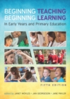Beginning Teaching, Beginning Learning: in Early Years and Primary Education - eBook