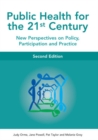 Public Health for the 21st Century : New Perspectives on Policy, Participation, and Practice - eBook