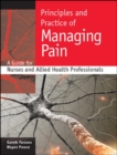 Principles and Practice of Managing Pain: A Guide for Nurses and Allied Health Professionals - Book