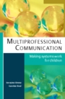 EBOOK: Multiprofessional Communication: Making Systems Work for Children - eBook