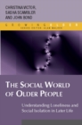 EBOOK: The Social World of Older People: Understanding Loneliness and Social Isolation in Later Life - eBook