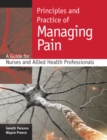 Principles and Practice of Managing Pain: a Guide for Nurses and Allied Health Professionals - eBook