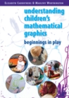 Understanding Children's Mathematical Graphics: Beginnings in Play - eBook