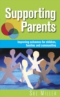 Supporting Parents: Improving Outcomes for Children, Families and Communities - eBook