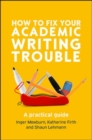 How to Fix Your Academic Writing Trouble: A Practical Guide - eBook