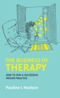 The Business of Therapy: How to Run a Successful Private Practice - eBook