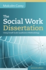 The Social Work Dissertation: Using Small-Scale Qualitative Methodology - Book