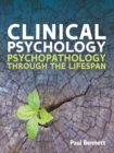 EBOOK: Clinical Psychology: Psychopathology through the Lifespan : Psychopathology through the Lifespan - eBook