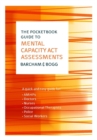 EBOOK: The Pocketbook Guide To Mental Capacity Act Assessments - eBook
