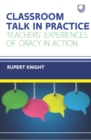 Classroom Talk in Practice Teachers' Experiences of Oracy in Action - eBook