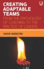 Ebook: Creating Adaptable Teams: From the Psychology of Coaching to the Practice of Leaders - eBook