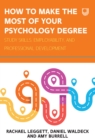 How to Make the Most of Your Psychology Degree: Study Skills, Employability and Professional Development - eBook