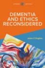 Dementia and Ethics Reconsidered - Book
