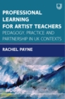 Ebook: Professional Learning for Artist Teachers: How to Balance Practice and Pedagogy - eBook
