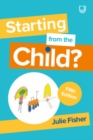 Starting from the Child? Teaching and Learning in the Foundation Stage, 5/e - Book