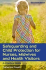 Safeguarding and Child Protection for Nurses, Midwives and Health Visitors: A Practical Guide - eBook