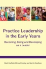 Practice Leadership in the Early Years: Becoming, Being and Developing As a Leader - eBook