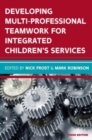 EBOOK: Developing Multiprofessional Teamwork for Integrated Children's Services: Research, Policy, Practice - eBook