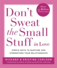 Don't Sweat The Small Stuff in Love : Simple ways to Keep the Little Things from Overtaking Your Life - Book