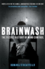 Brainwash: The Secret History of Mind Control - Book