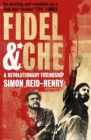Fidel and Che : The Revolutionary Friendship Between Fidel Castro and Che Guevara - Book