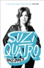 Unzipped : The original memoir by glam rock sensation Suzi Quatro, subject of feature documentary 'Suzi Q' - Book
