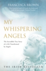 My Whispering Angels : The incredible true story of a life transformed by Angels - Book