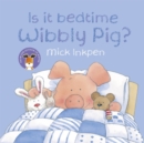 Wibbly Pig: Is It Bedtime Wibbly Pig? - Book